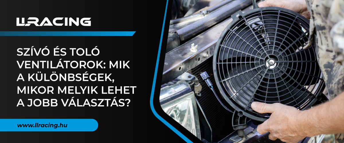 Szívó és toló hűtőventilátor: mikor melyik a jobb választás?