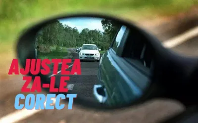Cum să ajustezi corect oglinzile laterale pentru vizibilitate maximă și siguranță