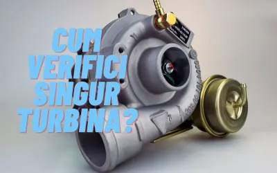 Cum să verifici turbina mașinii fără să mergi la service - Ghid complet